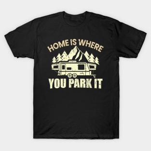 home is where you park it T-Shirt